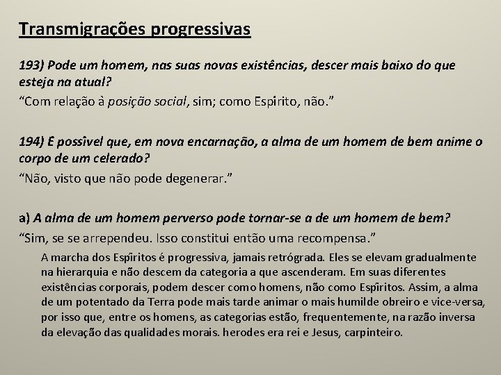 Transmigrações progressivas 193) Pode um homem, nas suas novas existe ncias, descer mais baixo