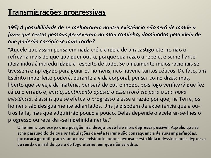 Transmigrações progressivas 195) A possibilidade de se melhorarem noutra existe ncia na o sera