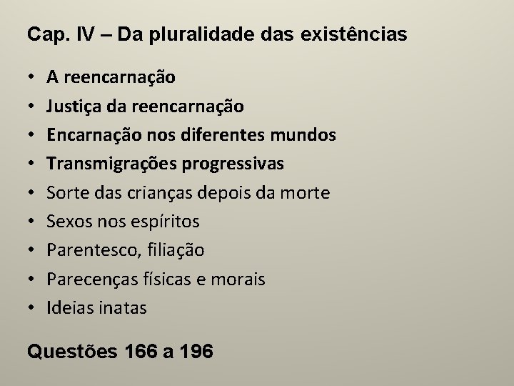 Cap. IV – Da pluralidade das existências • • • A reencarnação Justiça da