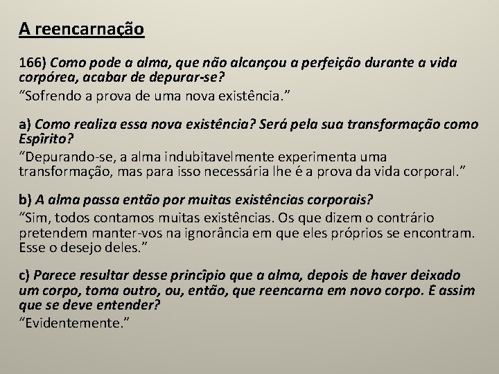 A reencarnação 166) Como pode a alma, que na o alcanc ou a perfeic