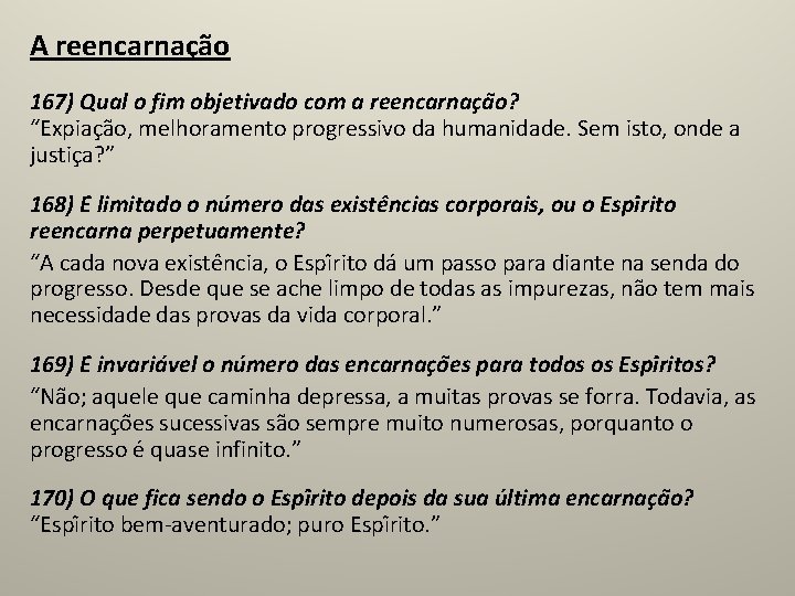 A reencarnação 167) Qual o fim objetivado com a reencarnac a o? “Expiac a