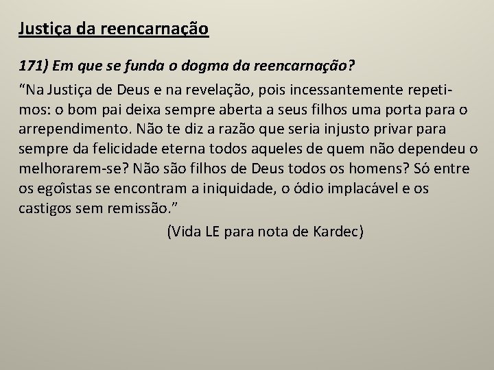 Justiça da reencarnação 171) Em que se funda o dogma da reencarnac a o?