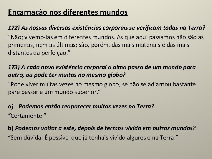 Encarnação nos diferentes mundos 172) As nossas diversas existe ncias corporais se verificam todas