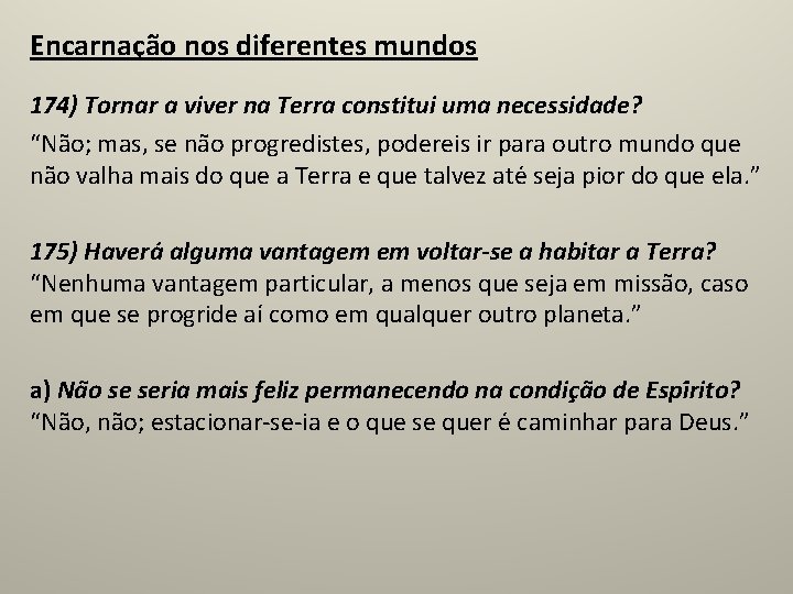 Encarnação nos diferentes mundos 174) Tornar a viver na Terra constitui uma necessidade? “Na