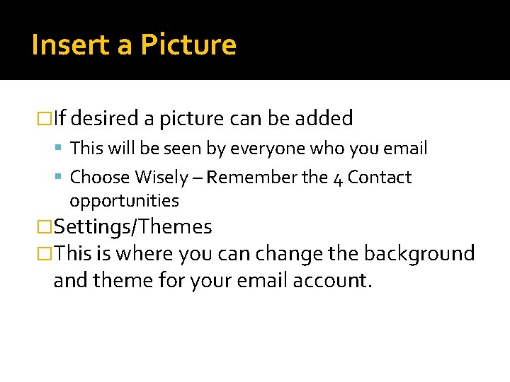 Insert a Picture �If desired a picture can be added This will be seen