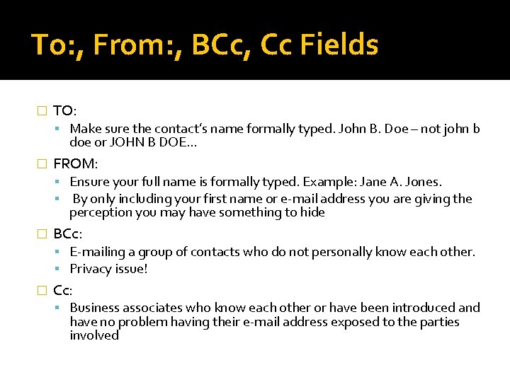 To: , From: , BCc, Cc Fields � TO: Make sure the contact’s name