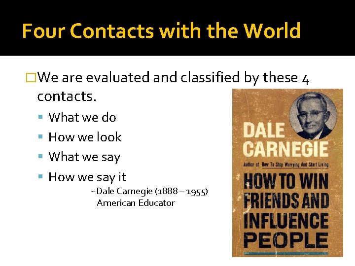 Four Contacts with the World �We are evaluated and classified by these 4 contacts.