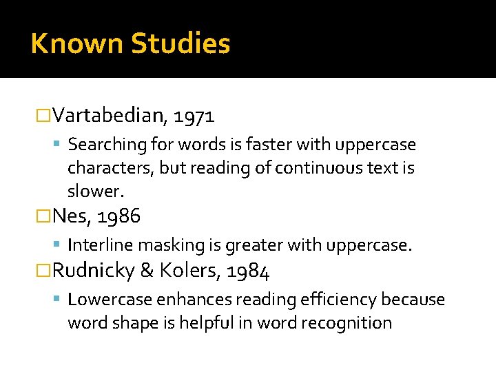Known Studies �Vartabedian, 1971 Searching for words is faster with uppercase characters, but reading