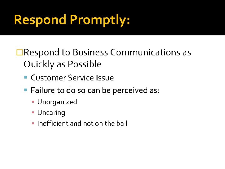 Respond Promptly: �Respond to Business Communications as Quickly as Possible Customer Service Issue Failure