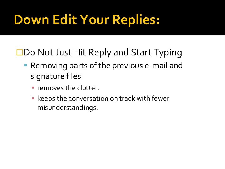 Down Edit Your Replies: �Do Not Just Hit Reply and Start Typing Removing parts
