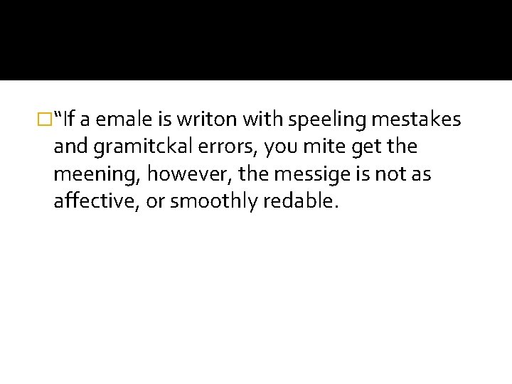 �“If a emale is writon with speeling mestakes and gramitckal errors, you mite get
