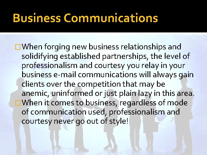 Business Communications �When forging new business relationships and solidifying established partnerships, the level of