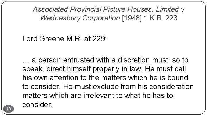 Associated Provincial Picture Houses, Limited v Wednesbury Corporation [1948] 1 K. B. 223 Lord