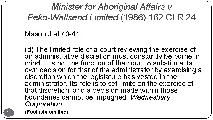 Minister for Aboriginal Affairs v Peko-Wallsend Limited (1986) 162 CLR 24 Mason J at