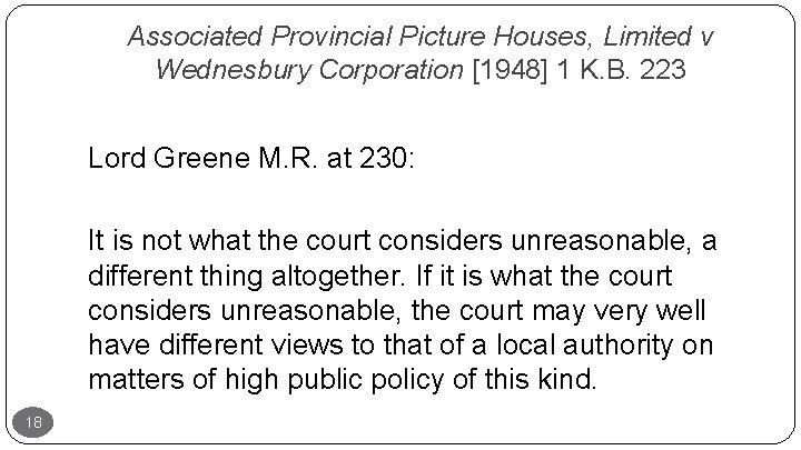 Associated Provincial Picture Houses, Limited v Wednesbury Corporation [1948] 1 K. B. 223 Lord