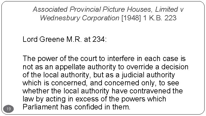 Associated Provincial Picture Houses, Limited v Wednesbury Corporation [1948] 1 K. B. 223 Lord