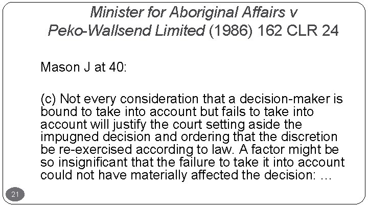 Minister for Aboriginal Affairs v Peko-Wallsend Limited (1986) 162 CLR 24 Mason J at