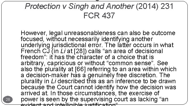 Protection v Singh and Another (2014) 231 FCR 437 28 However, legal unreasonableness can