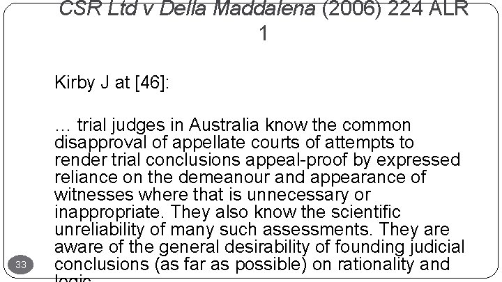 CSR Ltd v Della Maddalena (2006) 224 ALR 1 Kirby J at [46]: 33