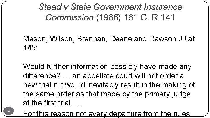 Stead v State Government Insurance Commission (1986) 161 CLR 141 Mason, Wilson, Brennan, Deane