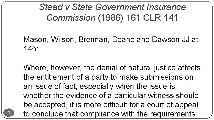 Stead v State Government Insurance Commission (1986) 161 CLR 141 Mason, Wilson, Brennan, Deane