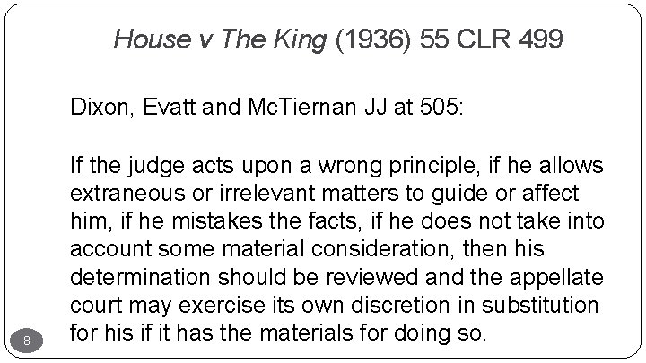 House v The King (1936) 55 CLR 499 Dixon, Evatt and Mc. Tiernan JJ