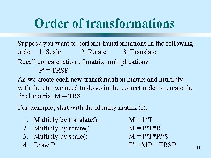 Order of transformations Suppose you want to perform transformations in the following order: 1.