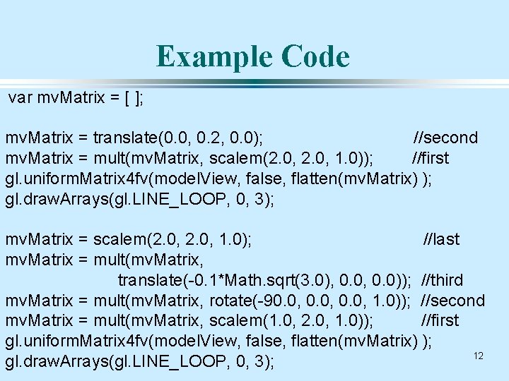 Example Code var mv. Matrix = [ ]; mv. Matrix = translate(0. 0, 0.