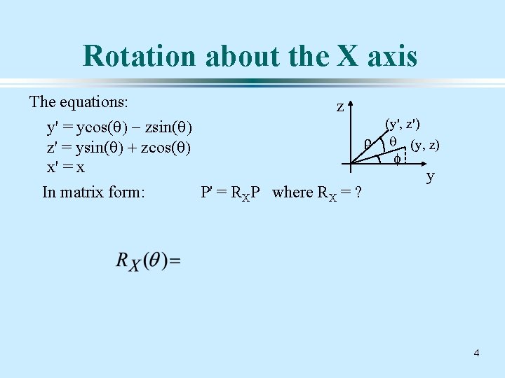 Rotation about the X axis The equations: z (y', z') y' = ycos(q) -
