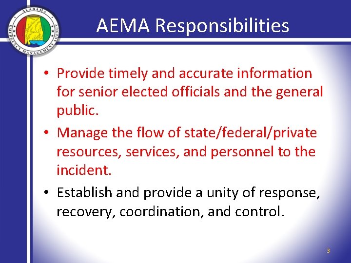 AEMA Responsibilities • Provide timely and accurate information for senior elected officials and the