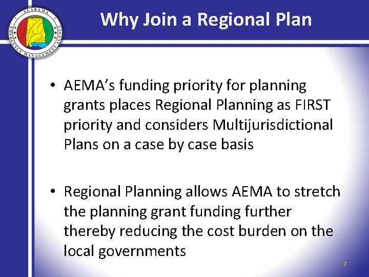 Why Join a Regional Plan • AEMA’s funding priority for planning grants places Regional