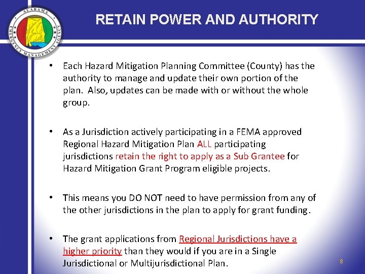 RETAIN POWER AND AUTHORITY • Each Hazard Mitigation Planning Committee (County) has the authority