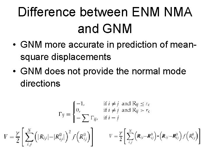Difference between ENM NMA and GNM • GNM more accurate in prediction of meansquare