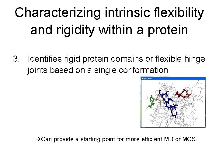 Characterizing intrinsic flexibility and rigidity within a protein 3. Identifies rigid protein domains or