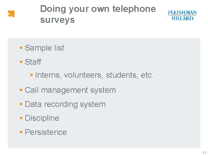Doing your own telephone surveys § Sample list § Staff § Interns, volunteers, students,