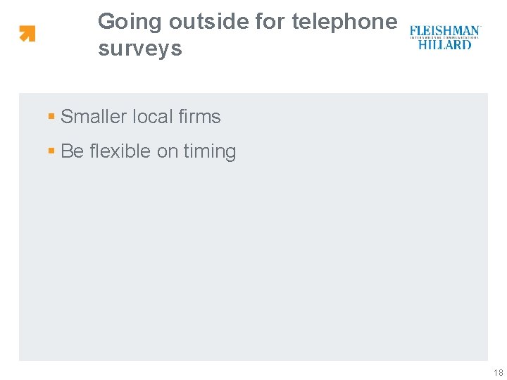 Going outside for telephone surveys § Smaller local firms § Be flexible on timing