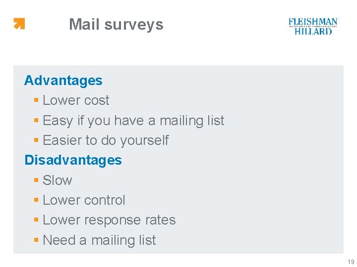 Mail surveys Advantages § Lower cost § Easy if you have a mailing list