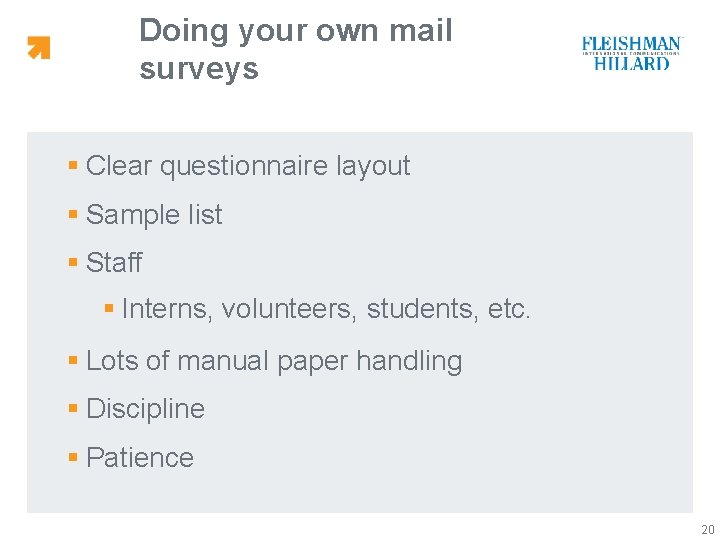 Doing your own mail surveys § Clear questionnaire layout § Sample list § Staff