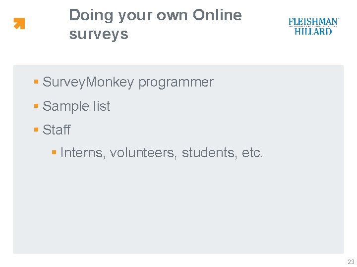 Doing your own Online surveys § Survey. Monkey programmer § Sample list § Staff