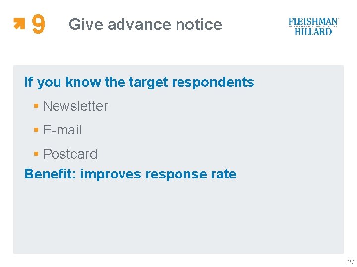 9 Give advance notice If you know the target respondents § Newsletter § E-mail