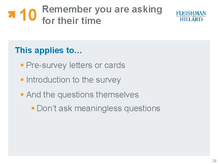 10 Remember you are asking for their time This applies to… § Pre-survey letters