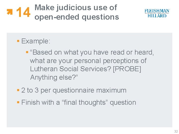 14 Make judicious use of open-ended questions § Example: § “Based on what you