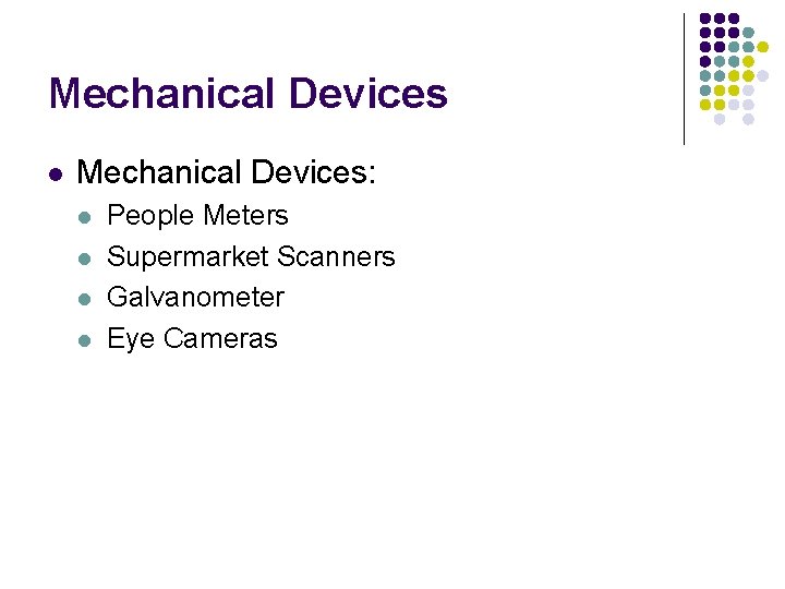 Mechanical Devices l Mechanical Devices: l l People Meters Supermarket Scanners Galvanometer Eye Cameras