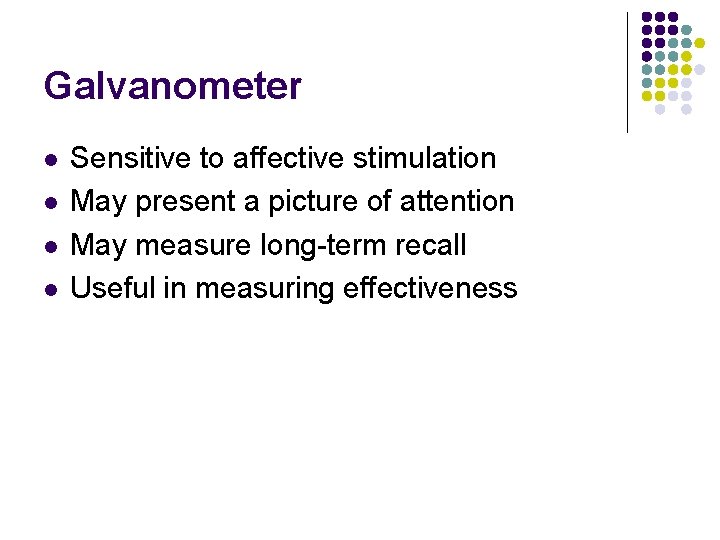 Galvanometer l l Sensitive to affective stimulation May present a picture of attention May
