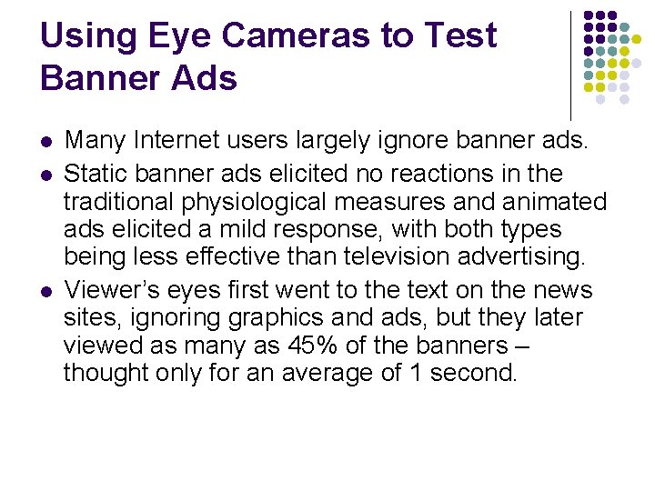 Using Eye Cameras to Test Banner Ads l l l Many Internet users largely