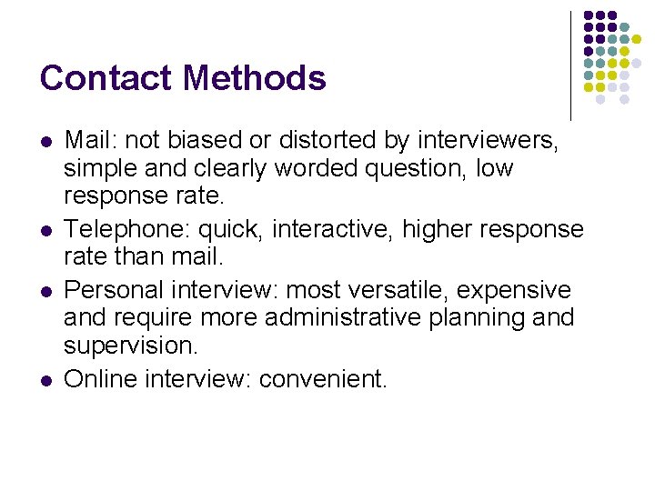 Contact Methods l l Mail: not biased or distorted by interviewers, simple and clearly