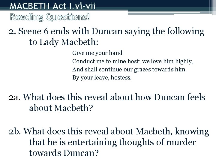 MACBETH Act I. vi-vii Reading Questions! 2. Scene 6 ends with Duncan saying the