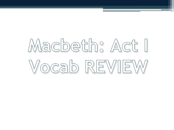 Macbeth: Act I Vocab REVIEW 