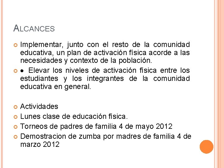 ALCANCES Implementar, junto con el resto de la comunidad educativa, un plan de activación