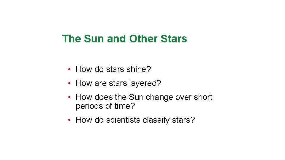 The Sun and Other Stars • How do stars shine? • How are stars